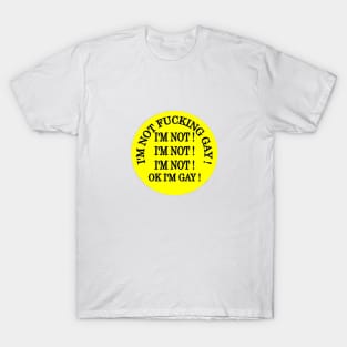 Im not gay.. T-Shirt